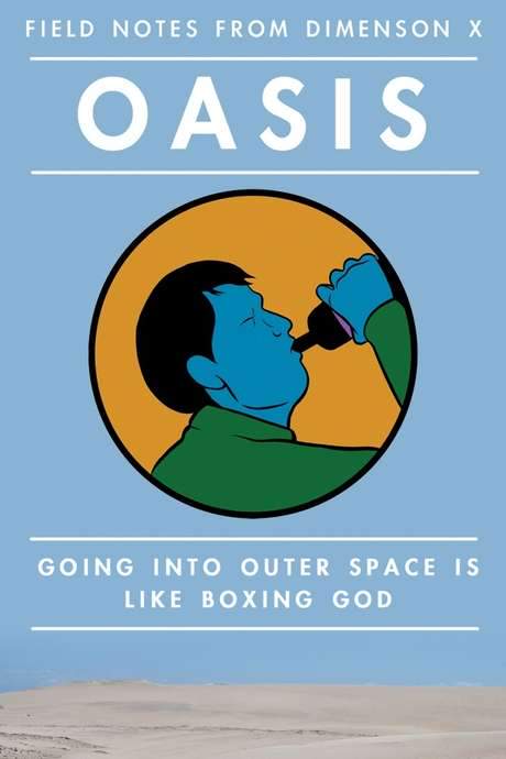 Field Notes from Dimension X: Oasis
